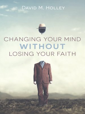 cover image of Changing Your Mind Without Losing Your Faith